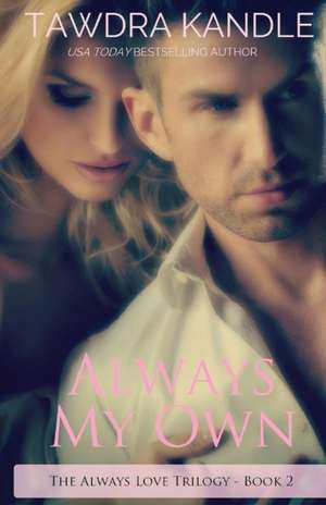 Always My Own: The Always Love Trilogy Book 2 de Tawdra Kandle