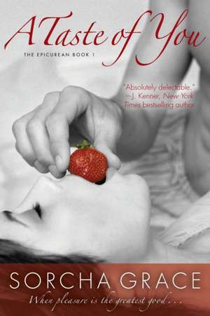 A Taste of You: The Epicurean Series Book 1 de Sorcha Grace