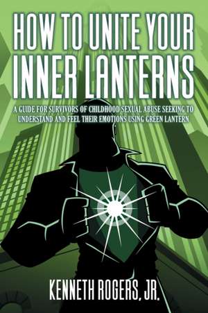 How to Unite Your Inner Lanterns de Jr. Kenneth Rogers