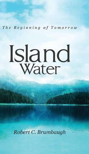 Island Water de Robert C. Brumbaugh