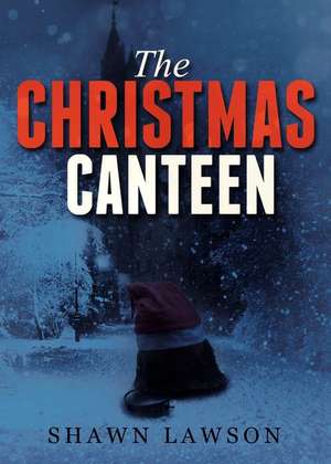 The Christmas Canteen de Shawn Lawson