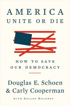 America: Unite Or Die: How to Save Our Democracy de Douglas E. Schoen