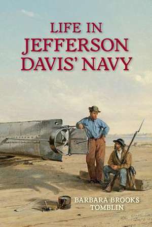 Life in Jefferson Davis' Navy de Barbara B Tomblin