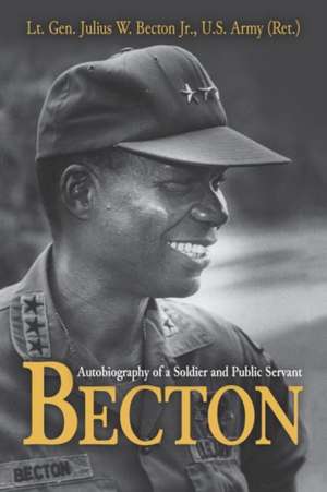 Becton de Lt Gen Julius W. Becton Usa (Ret ).