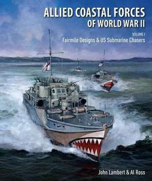 Allied Coastal Forces of World War II, Volume I de John Lambert