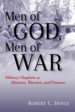 Men of God, Men of War de Robert C Doyle