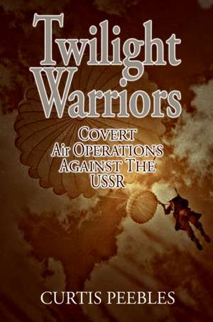 Twilight Warriors de Curtis L Peebles