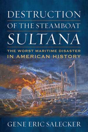 Destruction of the Steamboat Sultana de Gene E Salecker