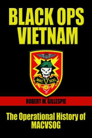 Black Ops Vietnam de Robert M Gillespie