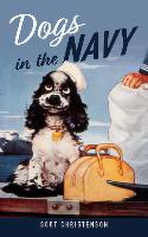 Dogs in the Navy de Scot Christenson