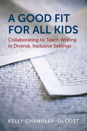 A Good Fit for All Kids de Kelly Chandler-Olcott