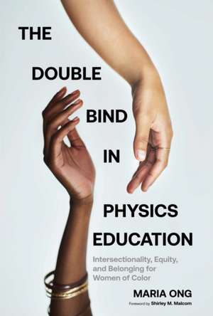 The Double Bind in Physics Education de Maria Ong