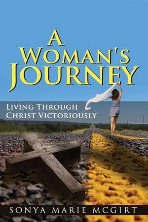 A Woman\'s Journey de Sonya Marie McGirt