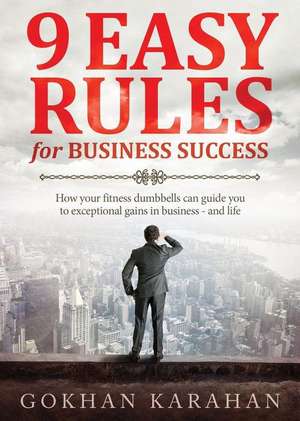 9 Easy Rules for Business Success de Gokhan Karahan