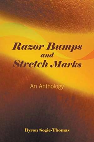 Razor Bumps and Stretch Marks de Byron Sogie-Thomas