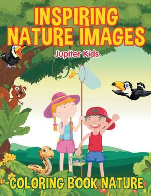 Inspiring Nature Images de Jupiter Kids