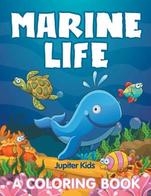 Marine Life (A Coloring Book) de Jupiter Kids