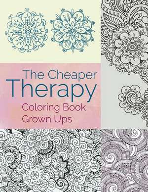 The Cheaper Therapy: Coloring Book Grown Ups de Jupiter Kids