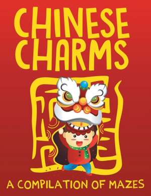 Chinese Charms (A Compilation of Mazes) de Jupiter Kids