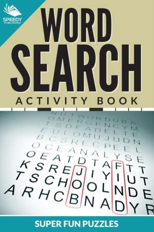 Word Search Activity Book Super Fun Puzzles de Speedy Publishing Llc