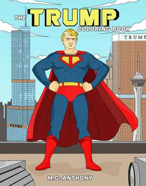 The Trump Coloring Book de M. G. Anthony