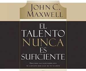 El Talento Nunca Es Suficiente (Talent Is Never Enough) de Alberto Cepeda Zubieta