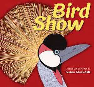 Bird Show de Susan Stockdale