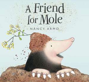 A Friend for Mole de Nancy Armo