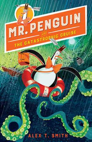 Mr. Penguin and the Catastrophic Cruise de Alex T. Smith