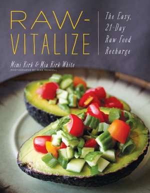 Raw–Vitalize – The Easy, 21–Day Raw Food Recharge de Mimi Kirk