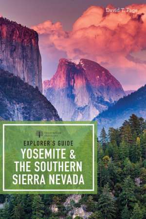 Explorer`s Guide Yosemite & the Southern Sierra Nevada de David T. Page