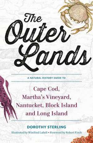 The Outer Lands – A Natural History Guide to Cape Cod, Martha`s Vineyard, Nantucket, Block Island, and Long Island de Dorothy Sterling