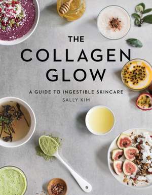 The Collagen Glow – A Guide to Ingestible Skincare de Sally Olivia Kim