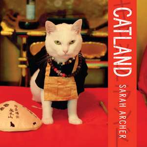 Catland – The Soft Power of Cat Culture in Japan de Sarah Archer