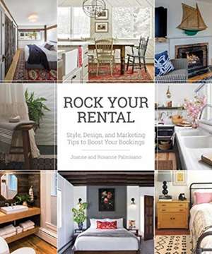 Rock Your Rental – Style, Design, and Marketing Tips to Boost Your Bookings de Joanne Palmisano