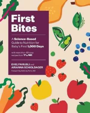 First Bites – A Science–Based Guide to Nutrition for Baby`s First 1,000 Days de Evelyn Rusli