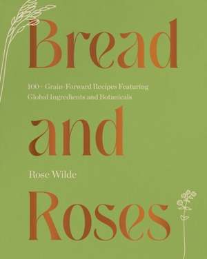 Bread and Roses de Rose Wilde