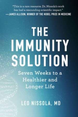 The Immunity Solution – Seven Weeks to Living Healthier and Longer de Leo Nissola