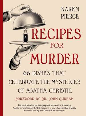 Recipes for Murder – 66 Dishes That Celebrate the Mysteries of Agatha Christie de Karen Pierce