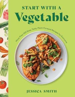 Start with a Vegetable de Jessica Smith