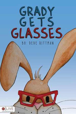 Grady Gets Glasses de Rittman Dede