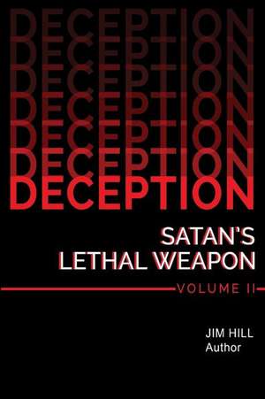 Deception-Satan's Lethal Weapon Volume II de Hill Jim