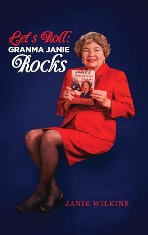 Let\'s Roll: Granma Janie Rocks de Janie Wilkins