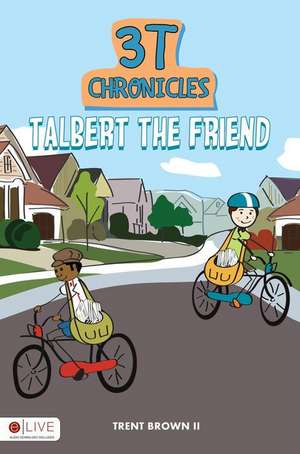 3t Chronicles: Talbert the Friend de Trent Brown II