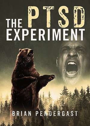 The Ptsd Experiment de Brian Pendergast