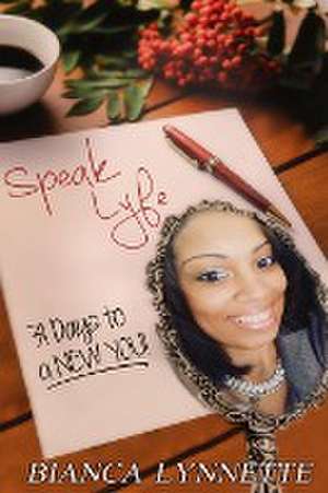 Speak Lyfe de Bianca Lynette