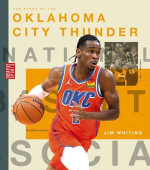 The Story of the Oklahoma City Thunder de Jim Whiting