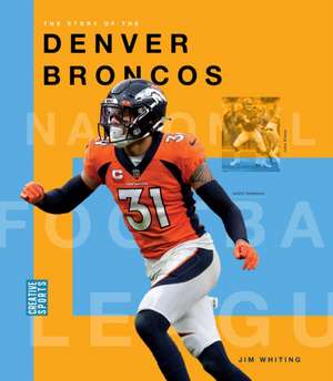 The Story of the Denver Broncos de Jim Whiting