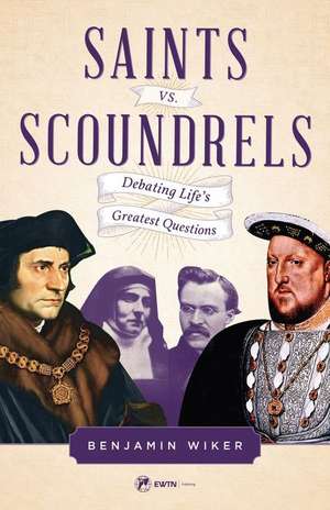 Saints vs. Scoundrels de Benjamin Wiker