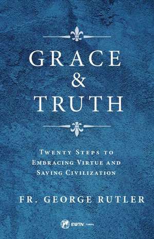 Grace and Truth de Fr George Rutler